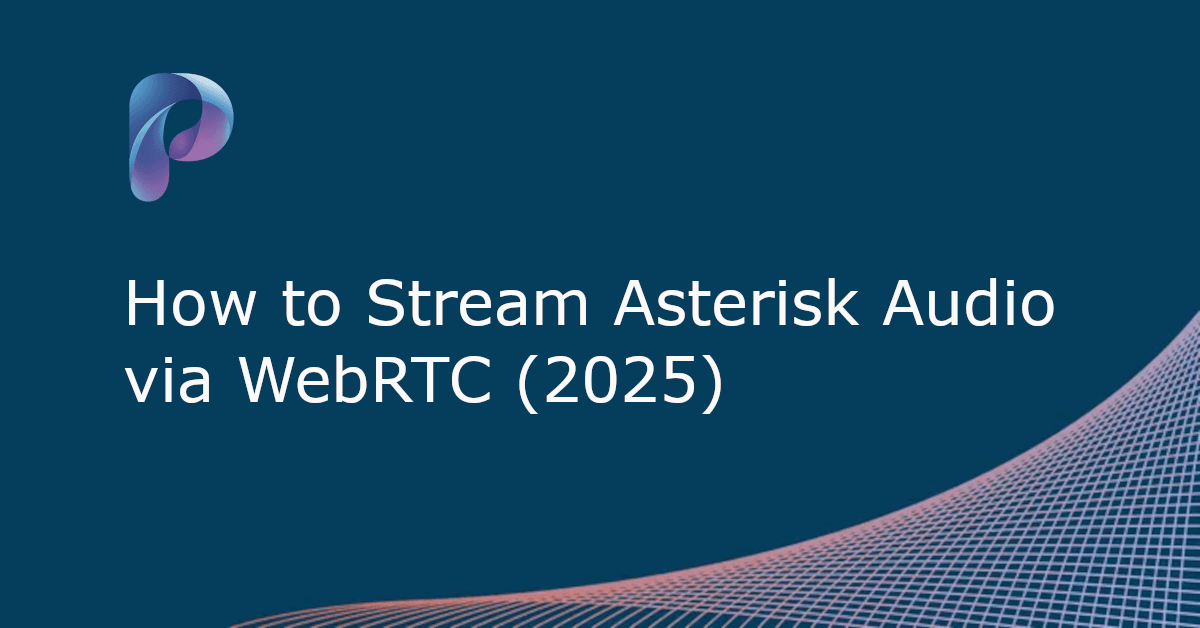 How to Stream Asterisk Audio via WebRTC (2025 Guide)